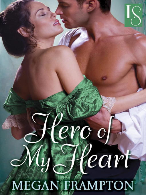 Title details for Hero of My Heart by Megan Frampton - Available